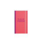Coral skinny notebook with a magenta binder and magenta text with "Well Well Well If It Isn't The Consequences Of My Own Actions" with a magenta elastic band.
