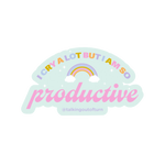 A bright and fun sticker with the saying "I CRY A LOT BUT I AM SO productive" written in all upper case alternating lavender, light blue, green, pink, and orange colors. The word productive is written solely in pink and in cursive. There is a rainbow with clouds image in the center of this adorable sticker!!