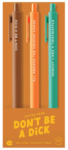 "Don’t Be a Dick" jotter pens — a bold trio of gel pens featuring cheeky phrases: “DON’T BE A DICK,” “ALL ABOARD THE DOUCHE CANOE,” and “NOBODY LIKES A TWATWAFFLE,” in brown, orange, and teal barrels with matching ink colors.