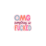 OMG Everything is fucked individual sticker on light pink background and writing in light blue peach and pink