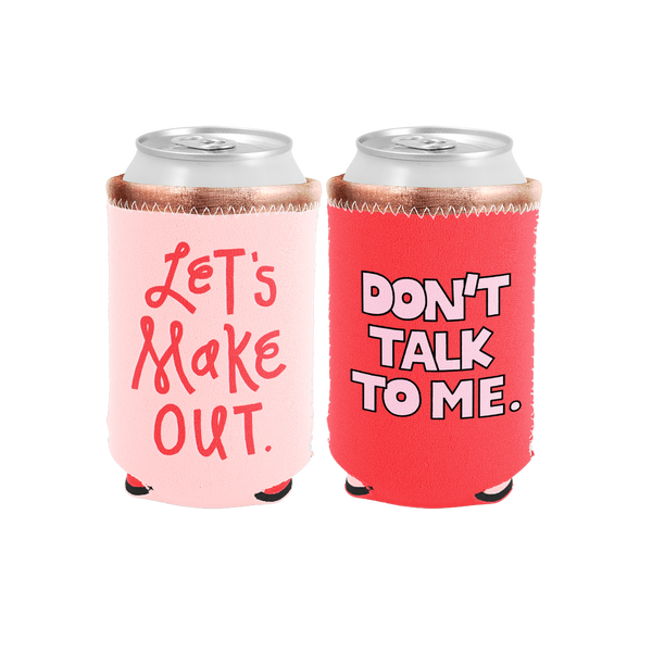 Let's Make Out Reversible Can Cooler is pink with Let's Make Out and a red side that says Don't Talk to Me in pink.