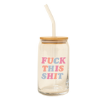 A 16 oz can glass with a glass straw; "FUCK THIS SHIT" is printed on the front in multi-color font.